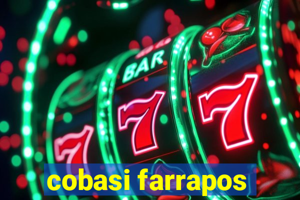 cobasi farrapos