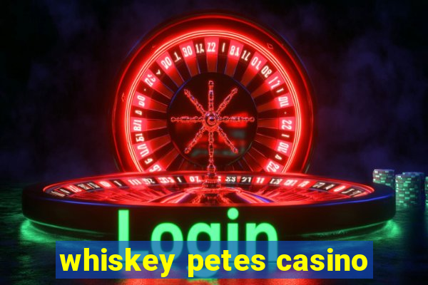 whiskey petes casino