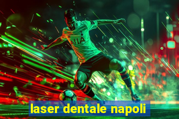 laser dentale napoli