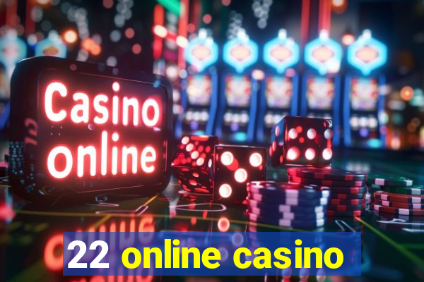 22 online casino