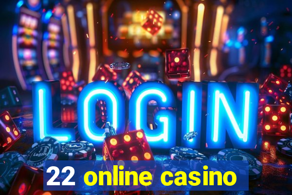 22 online casino