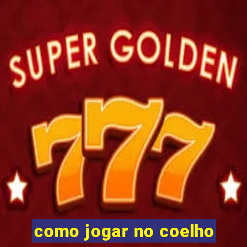 como jogar no coelho