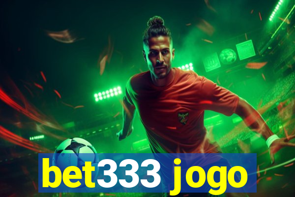 bet333 jogo