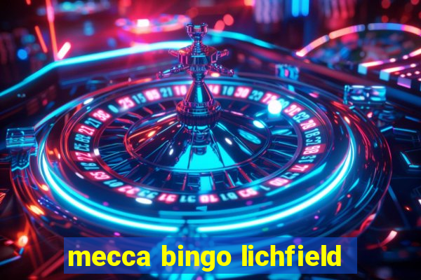 mecca bingo lichfield