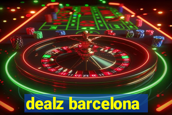 dealz barcelona