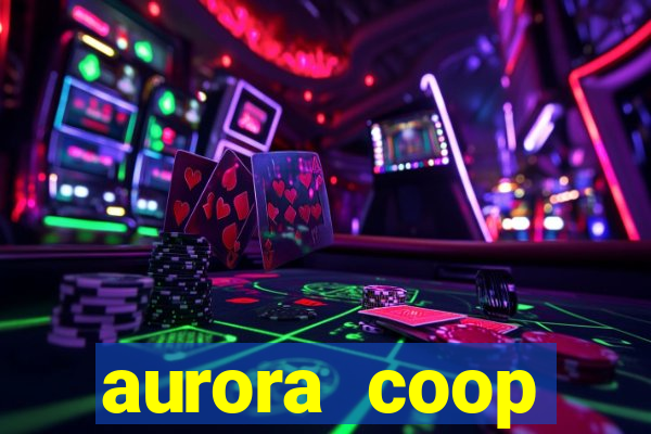 aurora coop trabalhe conosco