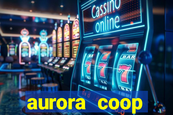 aurora coop trabalhe conosco