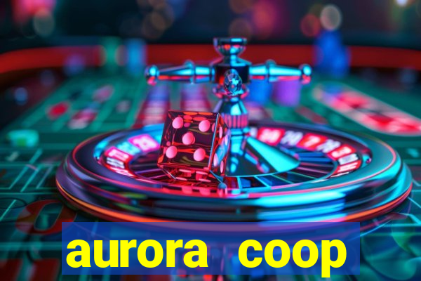 aurora coop trabalhe conosco