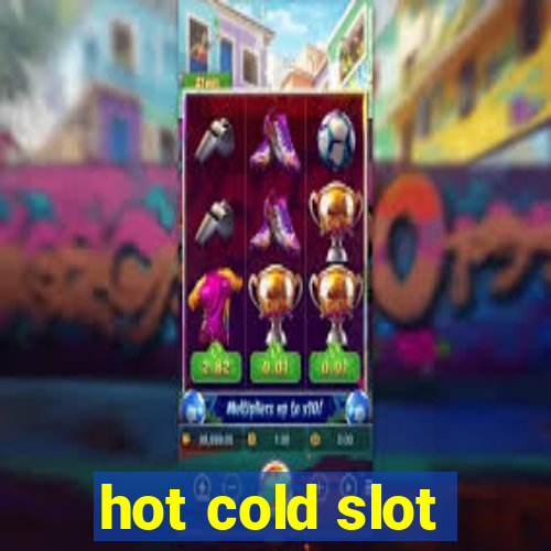 hot cold slot