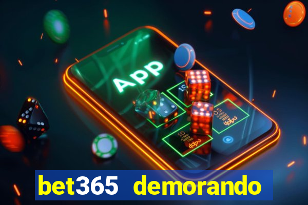 bet365 demorando para pagar