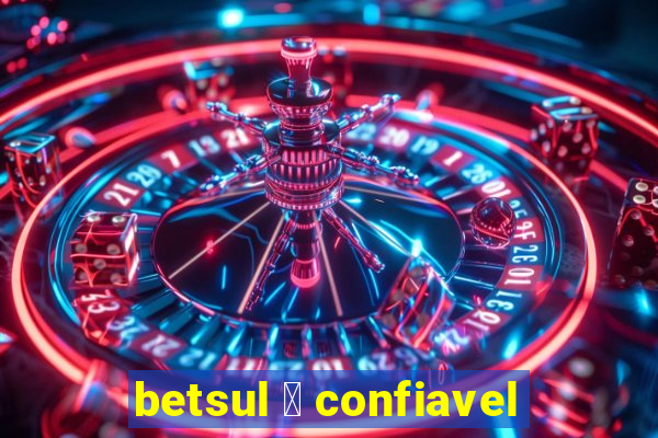 betsul 茅 confiavel