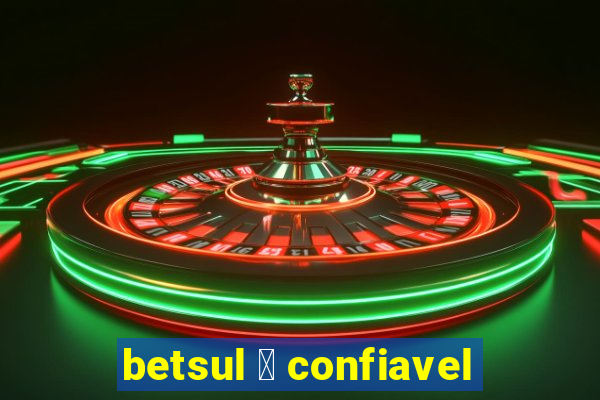 betsul 茅 confiavel