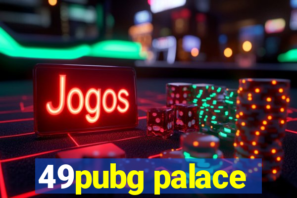 49pubg palace