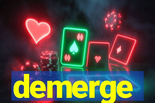 demerge