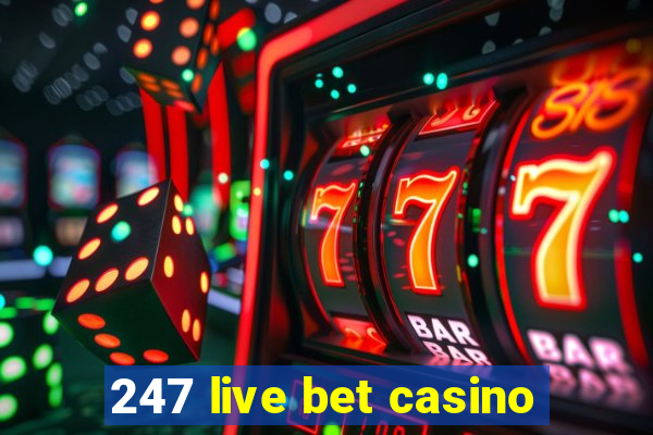 247 live bet casino