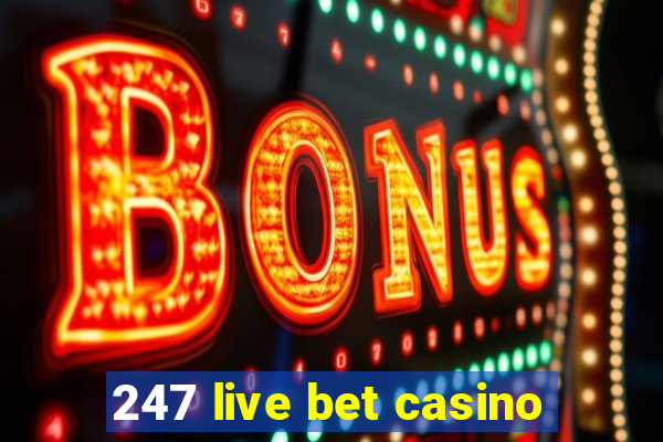 247 live bet casino