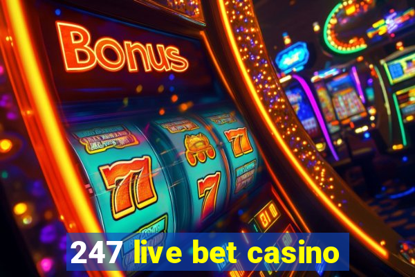 247 live bet casino