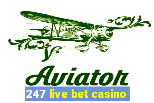 247 live bet casino