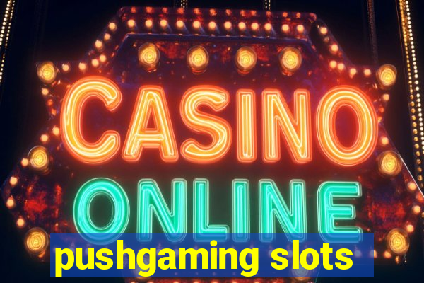 pushgaming slots