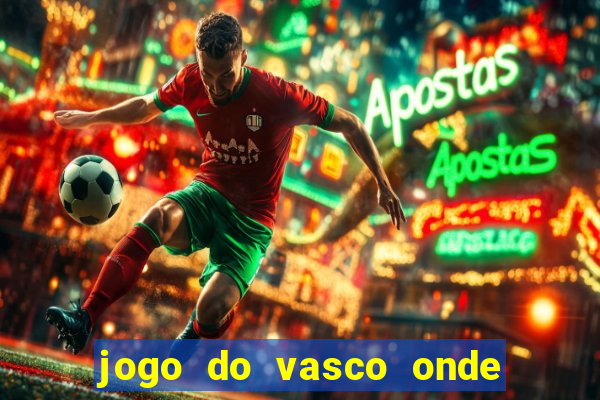 jogo do vasco onde vai passar