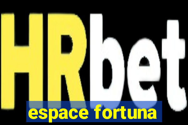 espace fortuna