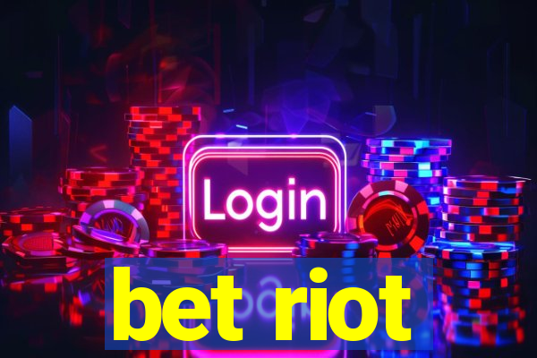 bet riot