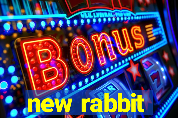 new rabbit