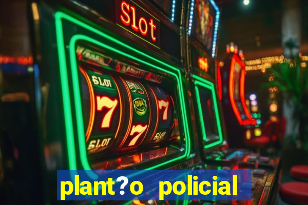 plant?o policial manaus hoje