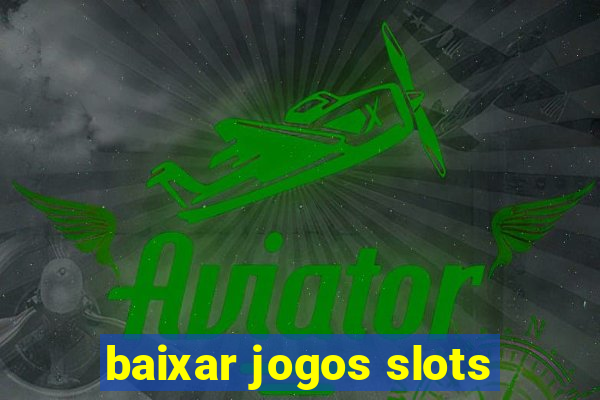 baixar jogos slots