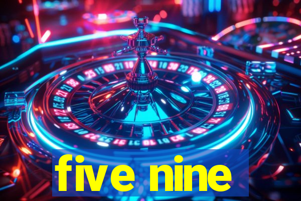 five nine