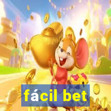 fácil bet