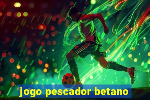 jogo pescador betano