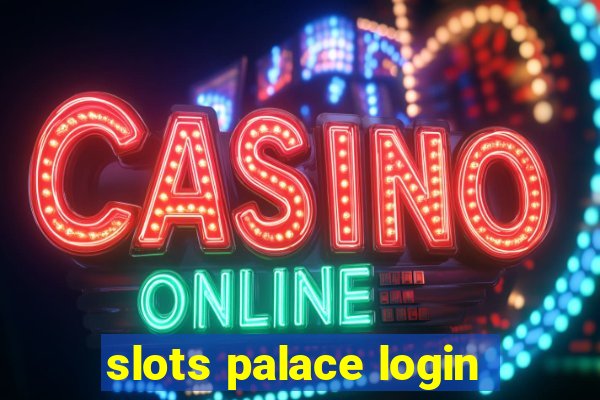 slots palace login