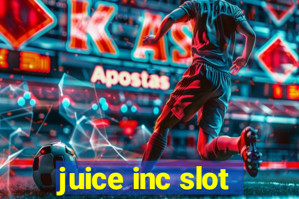 juice inc slot