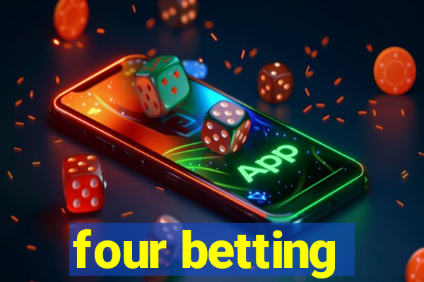 four betting