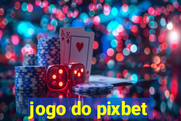 jogo do pixbet