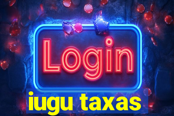 iugu taxas