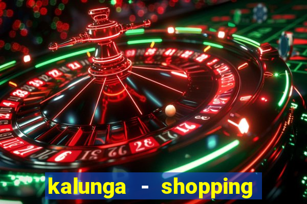 kalunga - shopping da bahia