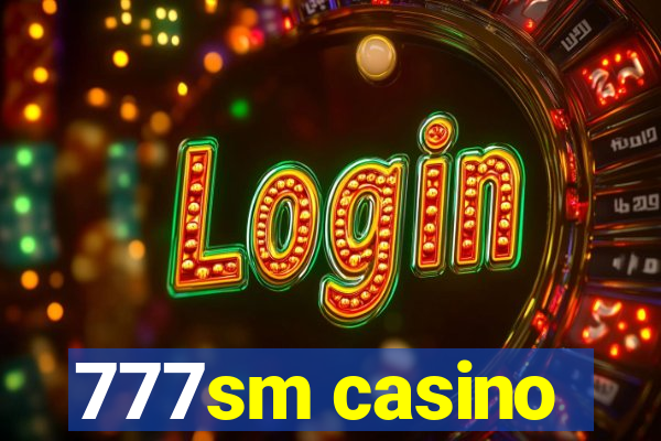 777sm casino