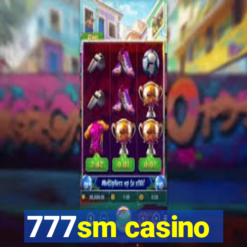 777sm casino