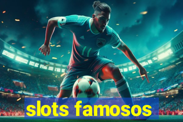 slots famosos