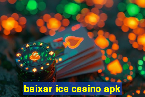 baixar ice casino apk