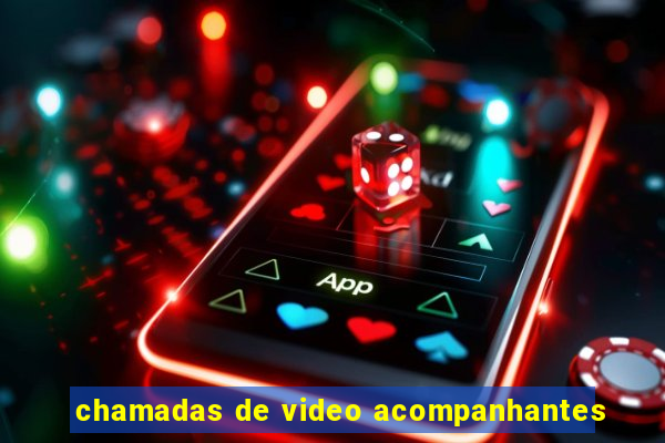 chamadas de video acompanhantes