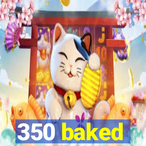 350 baked