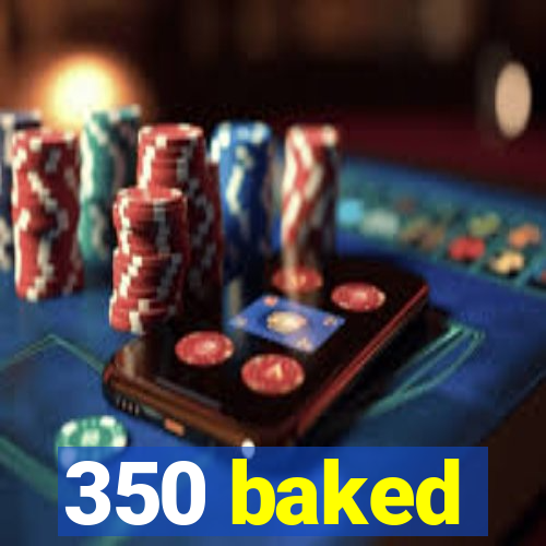 350 baked