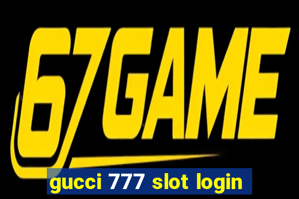 gucci 777 slot login