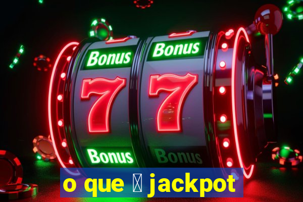 o que 茅 jackpot