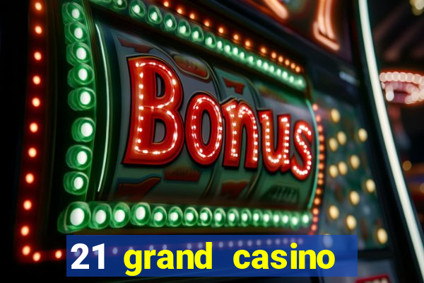 21 grand casino sister sites