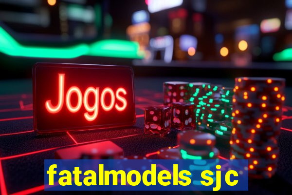 fatalmodels sjc