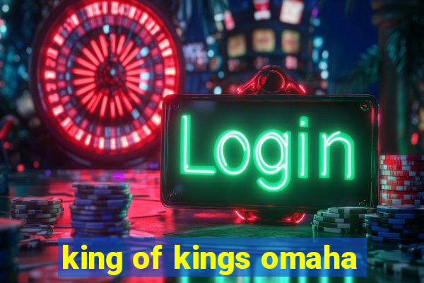 king of kings omaha